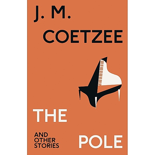 The Pole and Other Stories, J. M. Coetzee