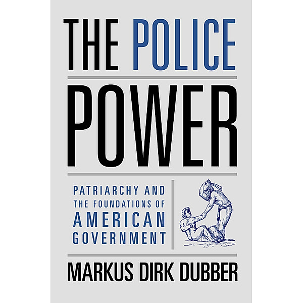 The Police Power, Markus Dirk Dubber