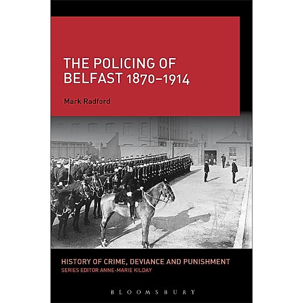 The Policing of Belfast 1870-1914, Mark Radford