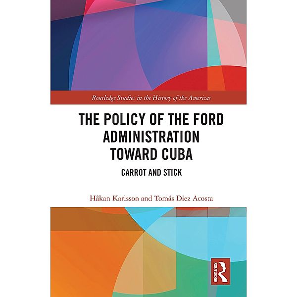 The Policy of the Ford Administration Toward Cuba, Håkan Karlsson, Tomás Diez Acosta