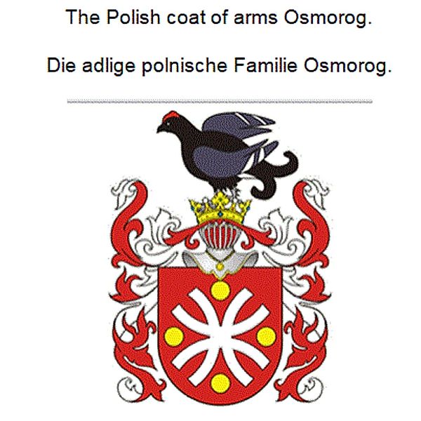 The Polish coat of arms Osmorog. Die adlige polnische Familie Osmorog., Werner Zurek