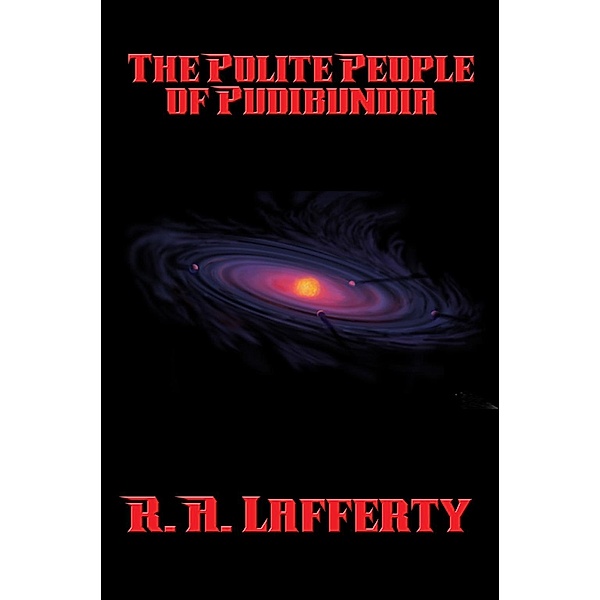 The Polite People of Pudibundia / Positronic Publishing, R. A. Lafferty