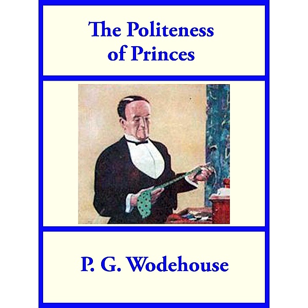 The Politeness of Princes, P. G. Wodehouse