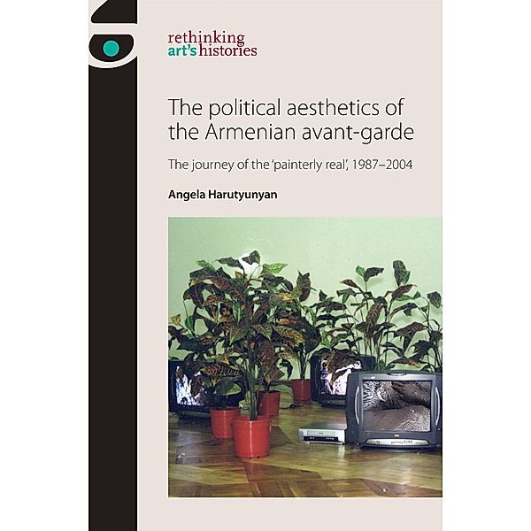 The political aesthetics of the Armenian avant-garde, Angela Harutyunyan