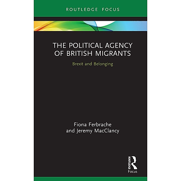The Political Agency of British Migrants, Fiona Ferbrache, Jeremy MacClancy