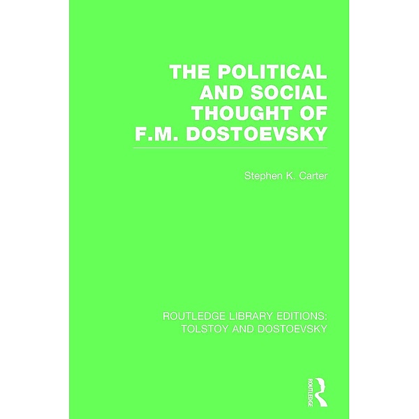 The Political and Social Thought of F.M. Dostoevsky, Stephen Carter
