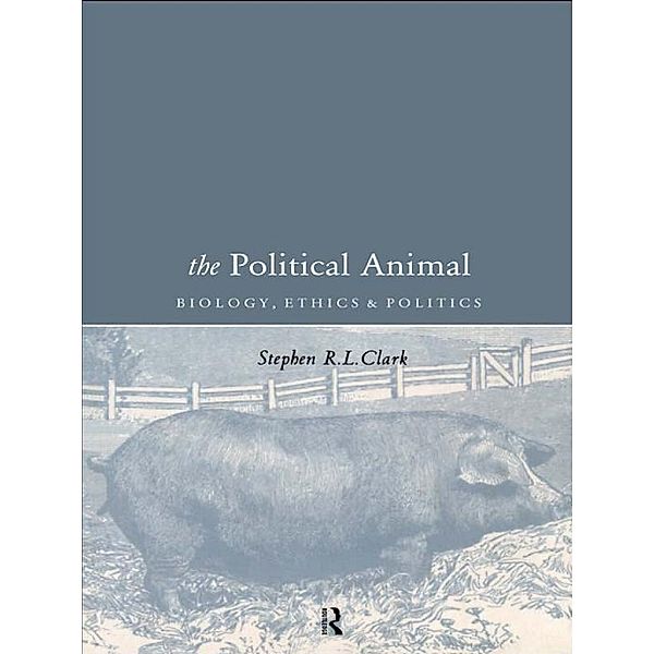 The Political Animal, Stephen R L Clark, Stephen R. L Clark