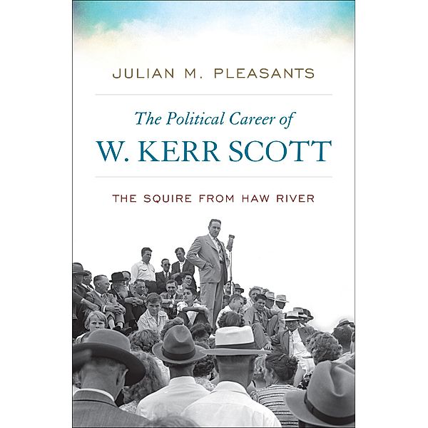 The Political Career of W. Kerr Scott, Julian M. Pleasants