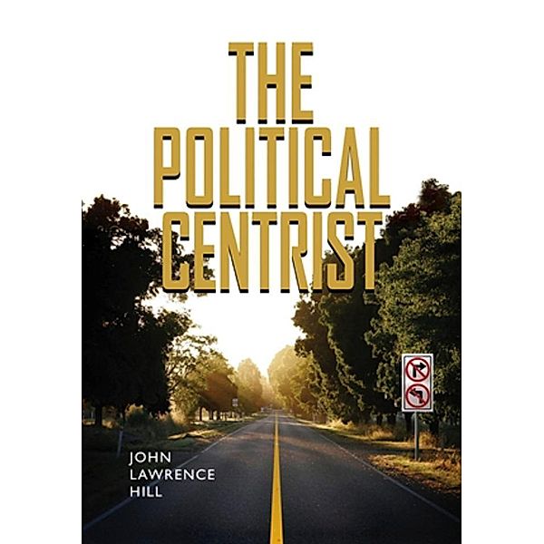 The Political Centrist, John Lawrence Hill