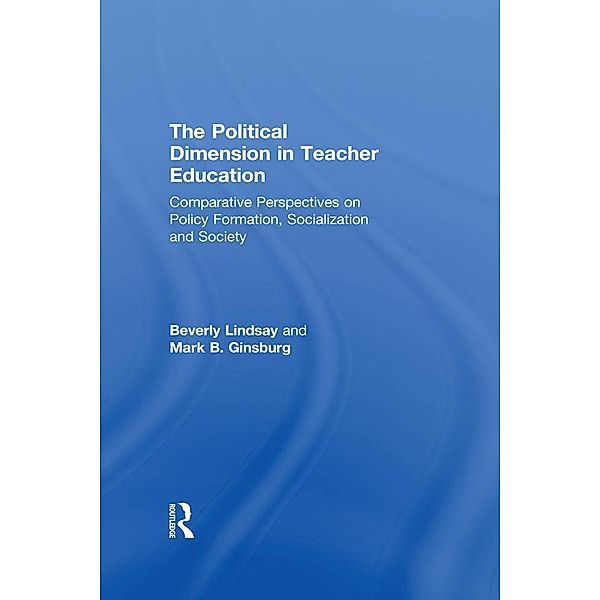 The Political Dimension In Teacher Education, Beverly Lindsay, Mark B. Ginsburg
