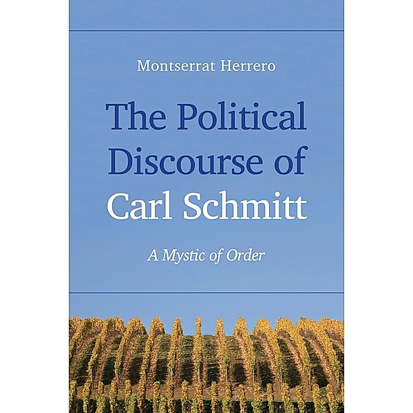 The Political Discourse of Carl Schmitt, Montserrat Herrero