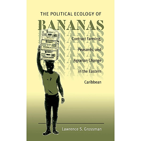 The Political Ecology of Bananas, Lawrence S. Grossman