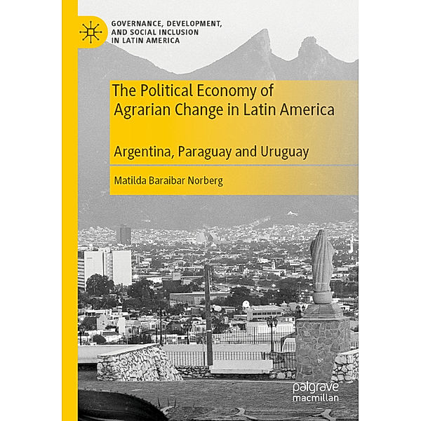 The Political Economy of Agrarian Change in Latin America, Matilda Baraibar Norberg