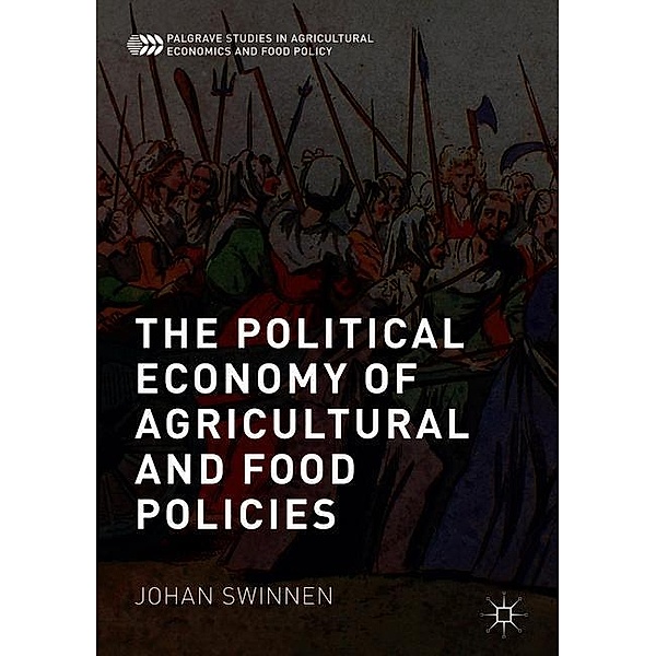 The Political Economy of Agricultural and Food Policies, Johan Swinnen