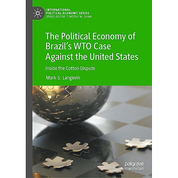 The Political Economy of Brazil's WTO Case Against the United States / International Political Economy Series, Mark S. Langevin