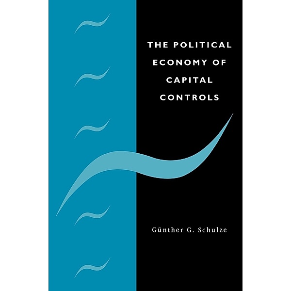 The Political Economy of Capital Controls, Gunther G. Schulze