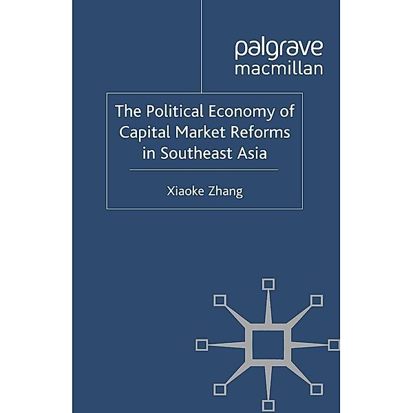 The Political Economy of Capital Market Reforms in Southeast Asia / International Political Economy Series, X. Zhang