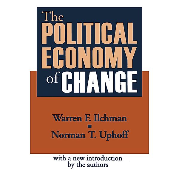 The Political Economy of Change, Norman T. Uphoff, Warren F. Ilchman