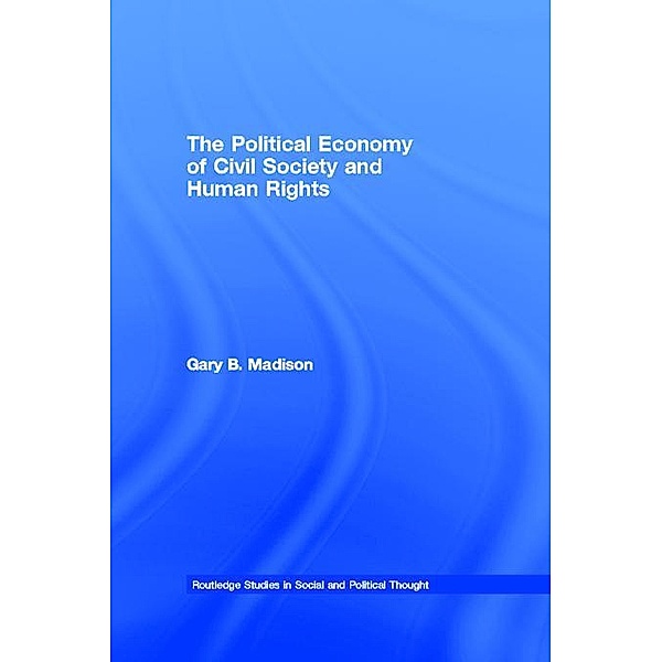 The Political Economy of Civil Society and Human Rights, Gary B. Madison