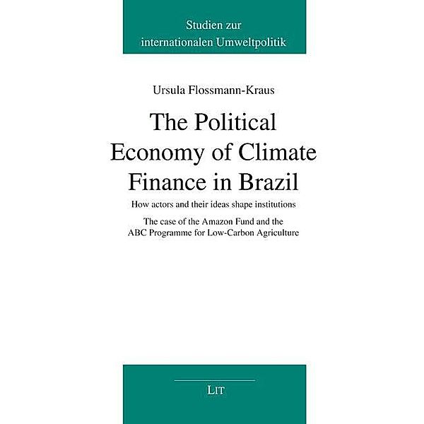 The Political Economy of Climate Finance in Brazil, Ursula Flossmann-Kraus