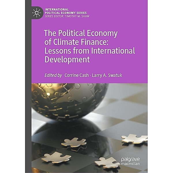 The Political Economy of Climate Finance: Lessons from International Development / International Political Economy Series