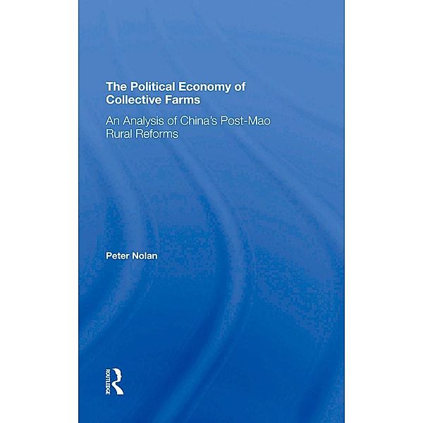 The Political Economy Of Collective Farms, Peter Nolan