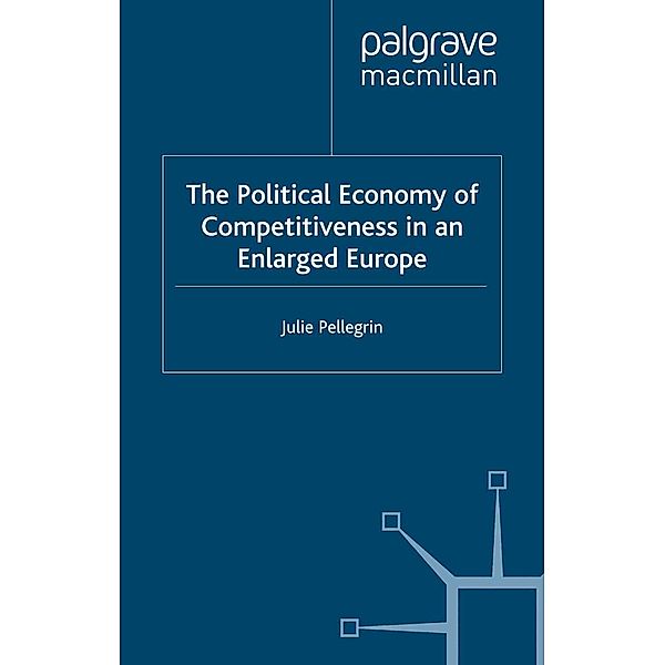 The Political Economy of Competitiveness in an Enlarged Europe / Studies in Economic Transition, J. Pellegrin