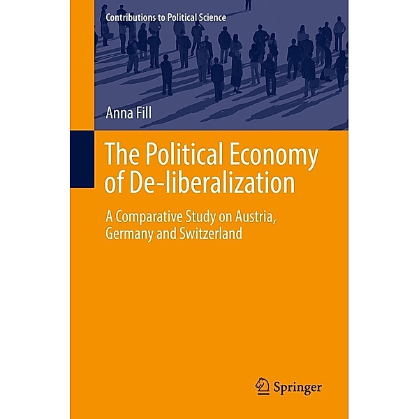 The Political Economy of De-liberalization / Contributions to Political Science, Anna Fill