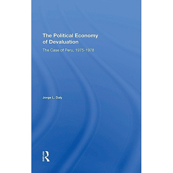The Political Economy Of Devaluation, Jorge L. Daly