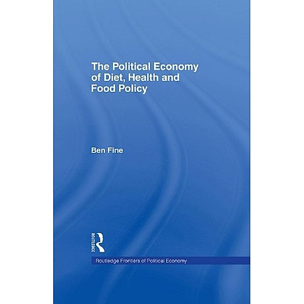 The Political Economy of Diet, Health and Food Policy, Ben Fine