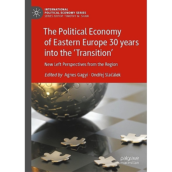 The Political Economy of Eastern Europe 30 years into the 'Transition' / International Political Economy Series