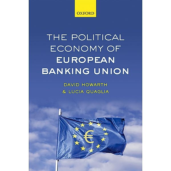 The Political Economy of European Banking Union, David Howarth, Lucia Quaglia