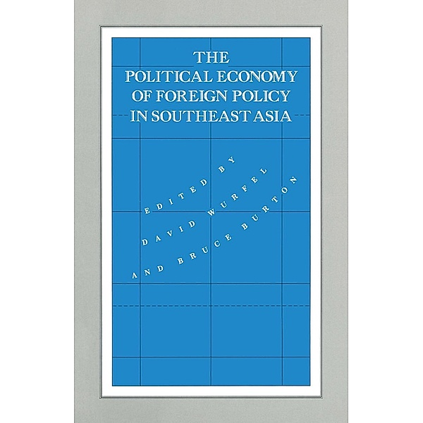 The Political Economy of Foreign Policy in Southeast Asia / International Political Economy Series, David Wurfel, Bruce Burton