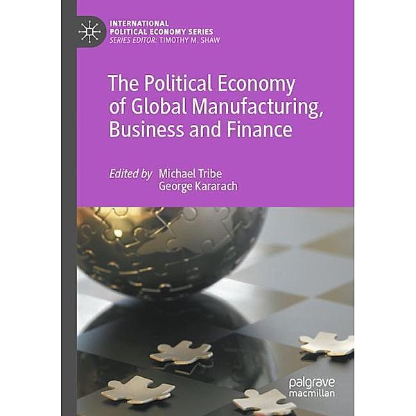 The Political Economy of Global Manufacturing, Business and Finance