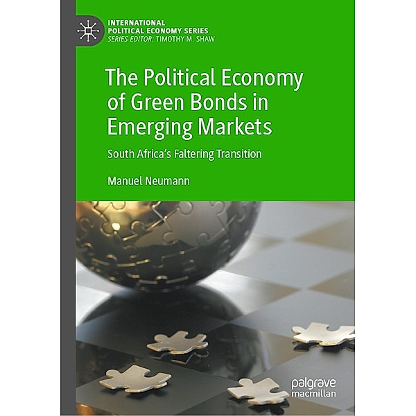 The Political Economy of Green Bonds in Emerging Markets / International Political Economy Series, Manuel Neumann