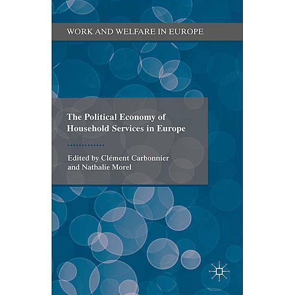 The Political Economy of Household Services in Europe / Work and Welfare in Europe, Clément Carbonnier