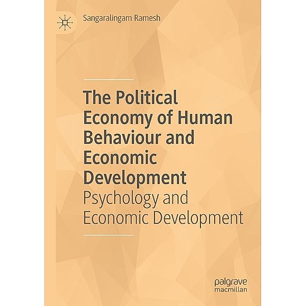 The Political Economy of Human Behaviour and Economic Development / Progress in Mathematics, Sangaralingam Ramesh