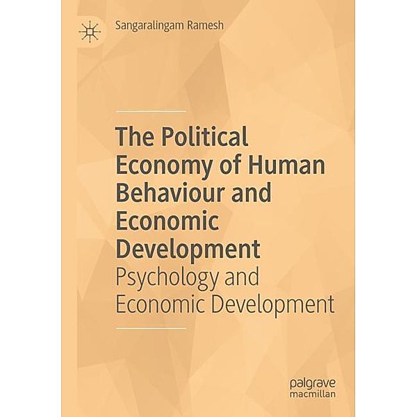 The Political Economy of Human Behaviour and Economic Development, Sangaralingam Ramesh