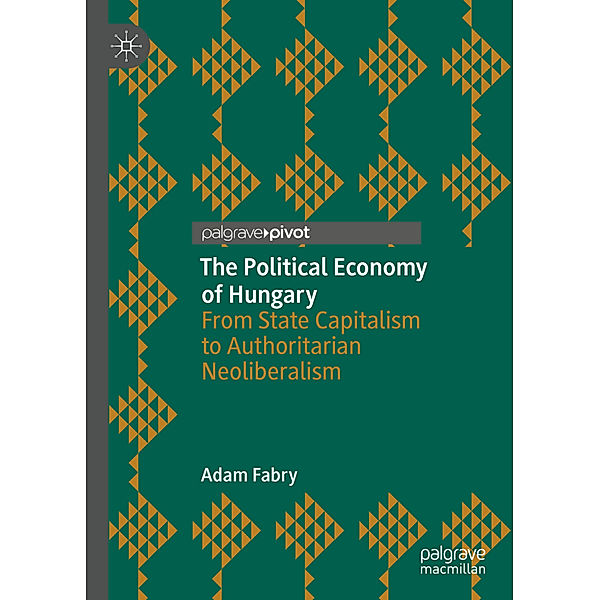 The Political Economy of Hungary, Adam Fabry