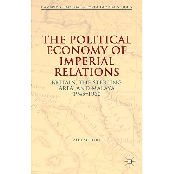 The Political Economy of Imperial Relations / Cambridge Imperial and Post-Colonial Studies, Alex Sutton