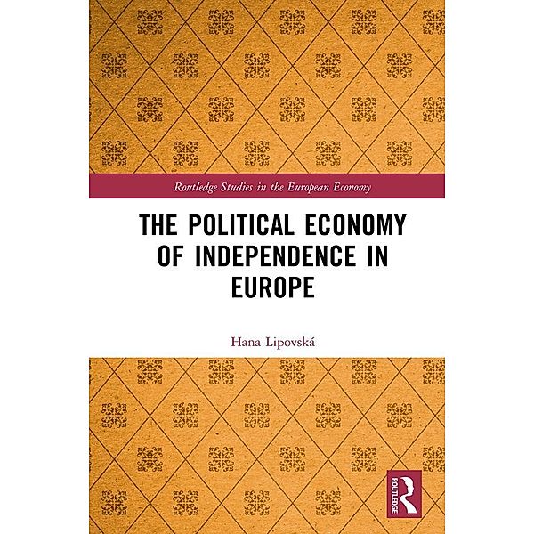 The Political Economy of Independence in Europe, Hana Lipovská