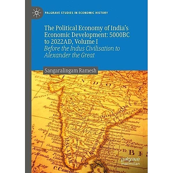 The Political Economy of India's Economic Development: 5000BC to 2022AD, Volume I, Sangaralingam Ramesh