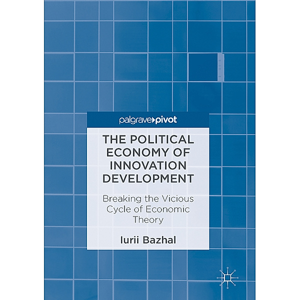 The Political Economy of Innovation Development, Iurii Bazhal