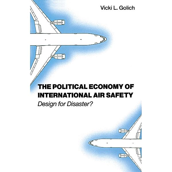 The Political Economy of International Air Safety, Vicki L Golich