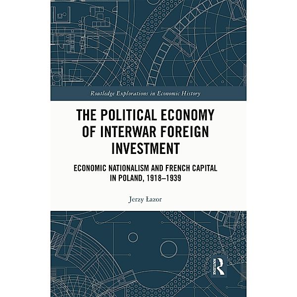 The Political Economy of Interwar Foreign Investment, Jerzy Lazor