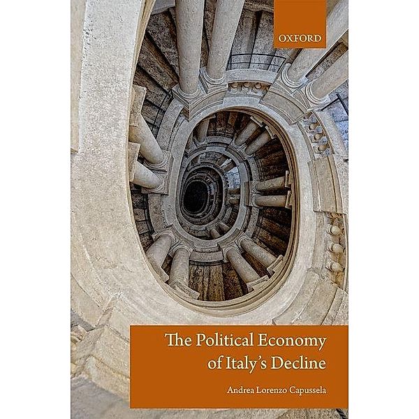 The Political Economy of Italy's Decline, Andrea Lorenzo Capussela