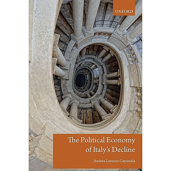 The Political Economy of Italy's Decline, Andrea Lorenzo Capussela