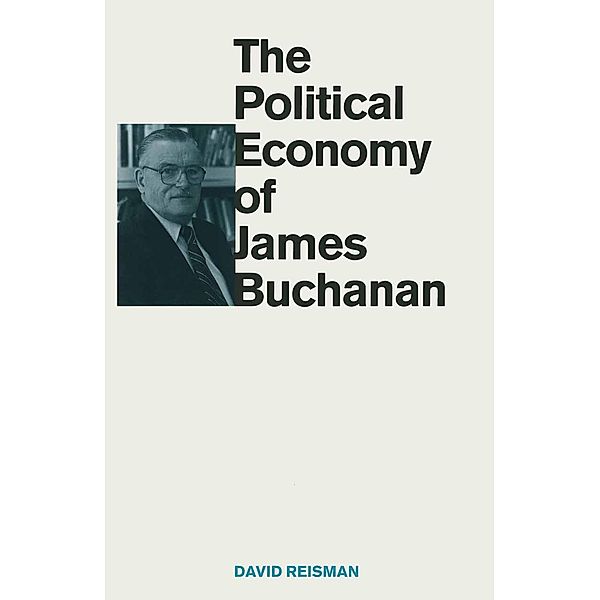 The Political Economy of James Buchanan, David Reisman