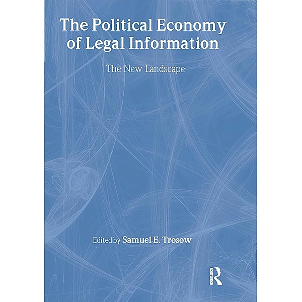 The Political Economy of Legal Information, Samuel E Trosow