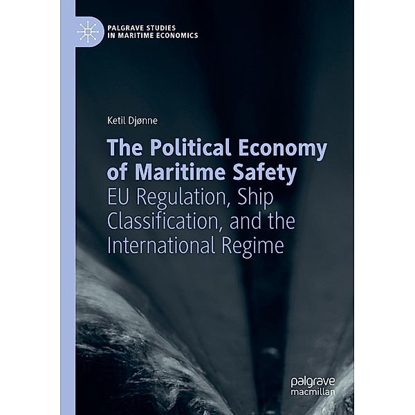 The Political Economy of Maritime Safety / Palgrave Studies in Maritime Economics, Ketil Djønne